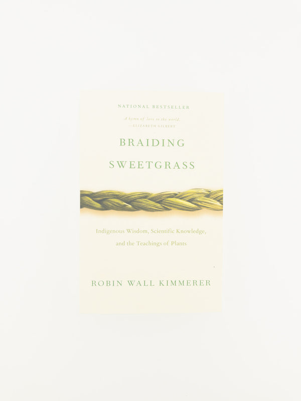 Braiding Sweetgrass: Indigenous Wisdom, Scientific Knowledge and the Teaching of Plants