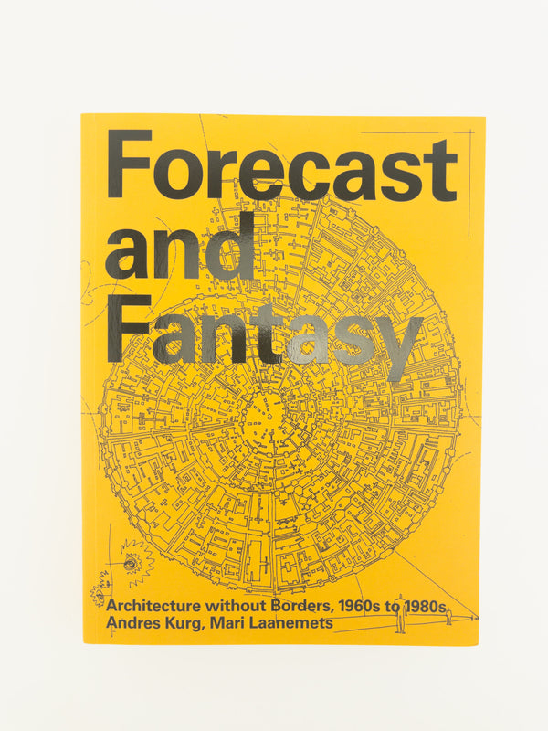 Forecast and Fantasy: Architecture without Borders, 1960s–1980s