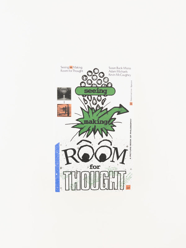 Seeing <—> Making: Room for Thought by Susan Buck-Morss, Kevin McCaughey, Adam Michaels