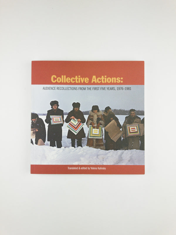 COLLECTIVE ACTIONS: AUDIENCE RECOLLECTIONS FROM THE FIRST FIVE YEARS, 1976-1981
