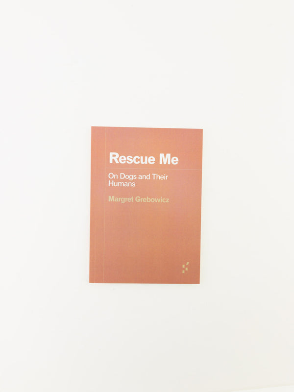 Rescue Me: On Dogs and Their Humans