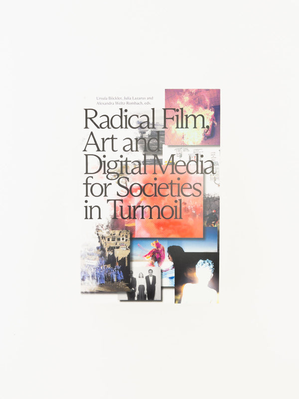 Radical Film, Art and Digital Media for Societies in Turmoil