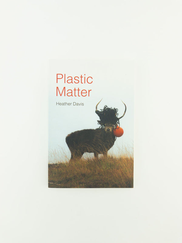 Plastic Matter by Heather Davis