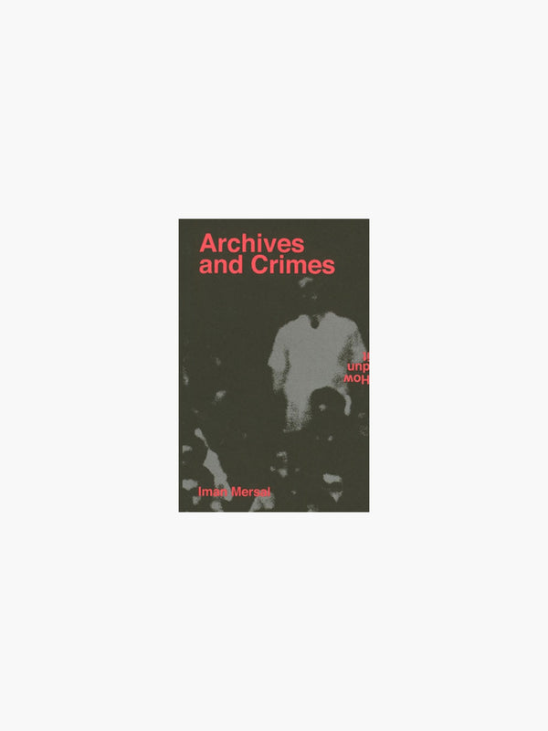 Archives and Crimes by Iman Mersal