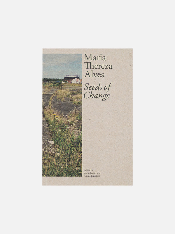 Maria Thereza Alves: Seeds of Change