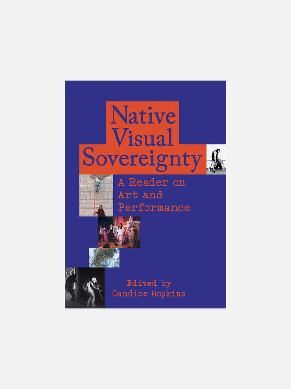 Native Visual Sovereignty: A Reader on Art and Performance