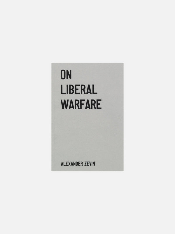 On Liberal Warfare (2nd Edition) by Alexander Zevin