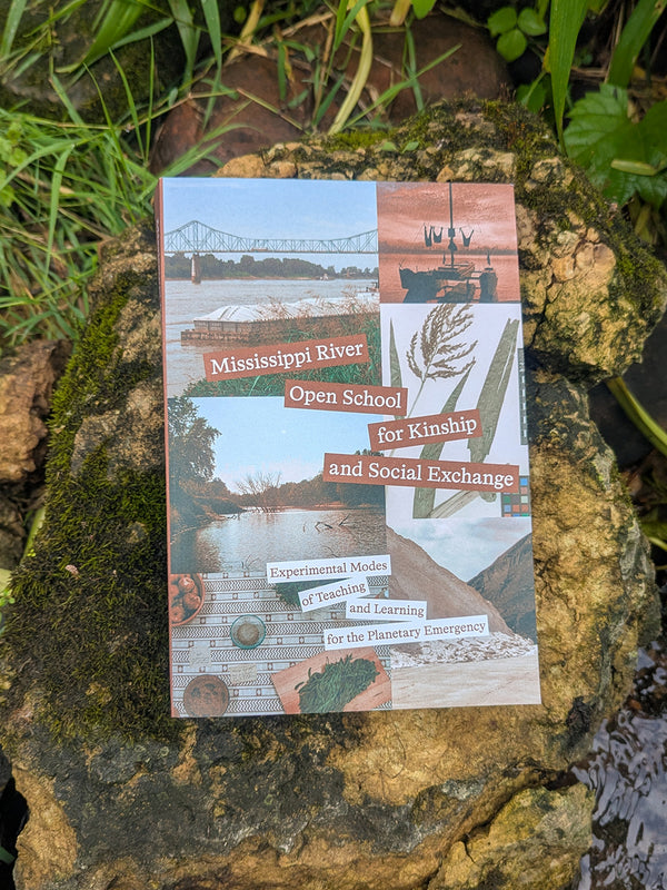 Mississippi River Open School for Kinship and Social Exchange: Experimental Modes of Teaching and Learning for the Planetary Emergency