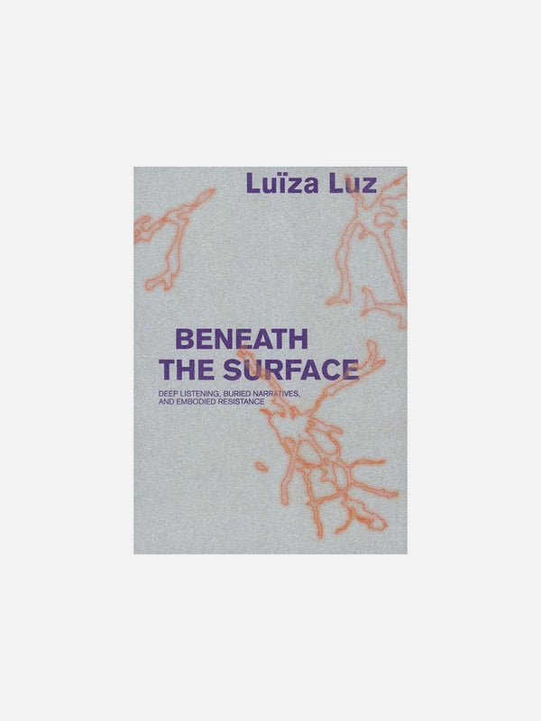 Beneath the Surface By Luïza Luz