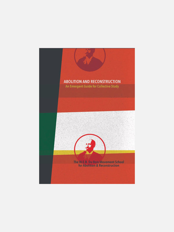 Abolition and Reconstruction: An Emergent Guide for Collective Study