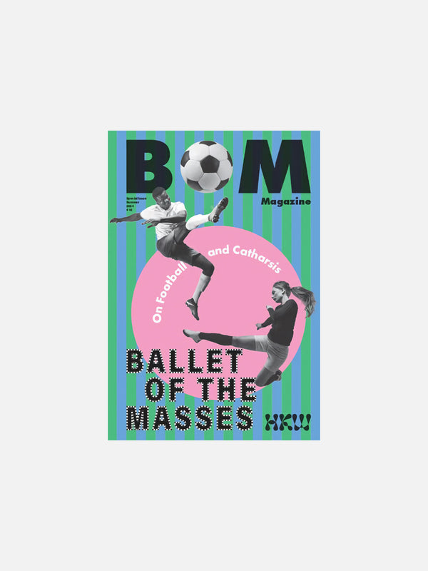 Ballet of the masses. On Football and Cartharsis / BOM Magazine