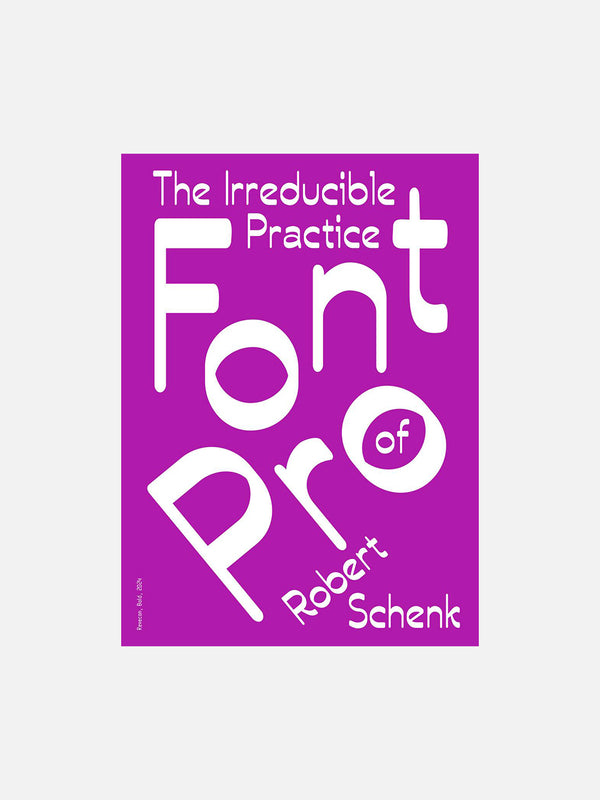 Font Pro: The Irreducible Practice of Robert Schenk