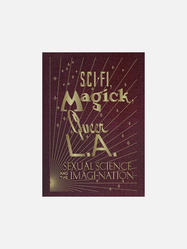 Sci-fi, Magick, Queer L.A. | Sexual Science and the Imagi-Nation