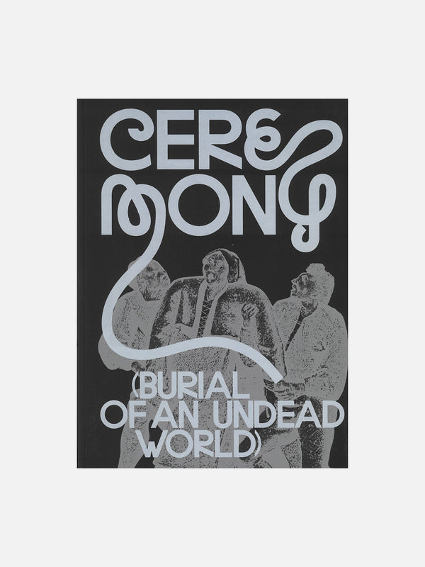 Ceremony: Burial of an Undead World