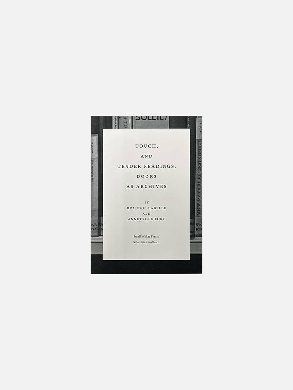 Touch, and Tender Readings: Books As Archives