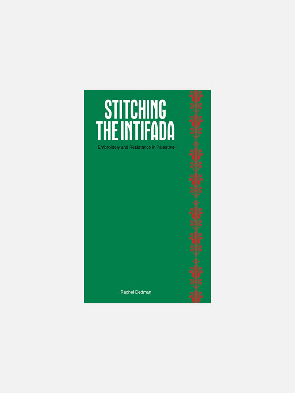 Stitching the Intifada: Embroidery and Resistance in Palestine