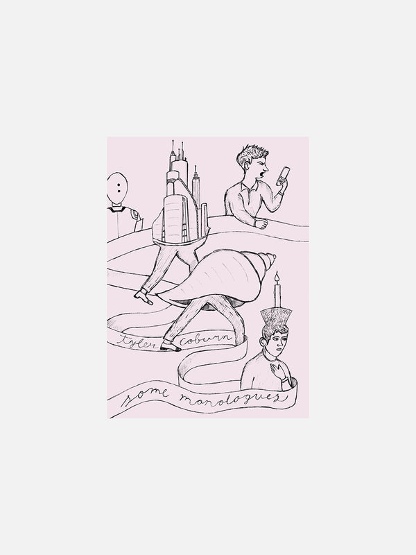 Some Monologues by Tyler Coburn