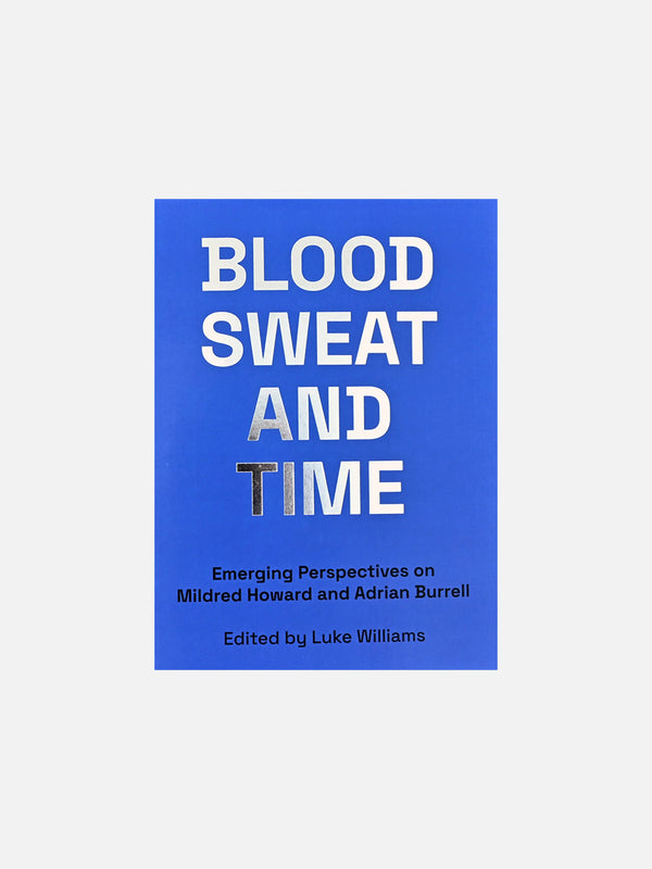 Blood, Sweat, and Time: Emerging Perspectives on Mildred Howard and Adrian Burrell