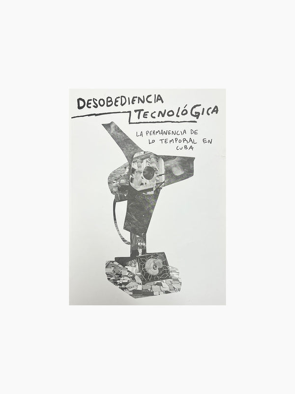 Desobediencia Tecnológica: La permanencia de lo temporal en Cuba