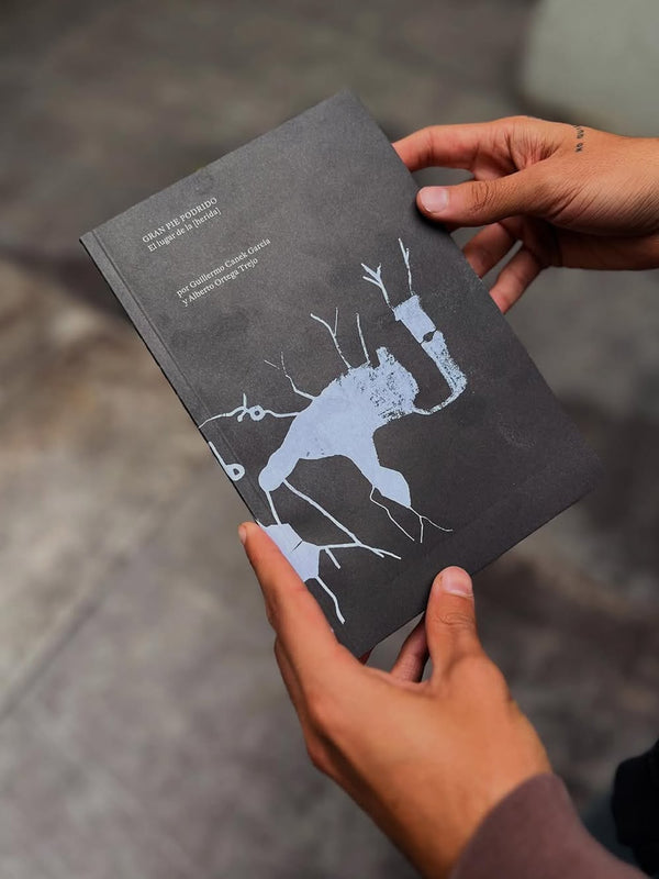 Gran Pie Podrido: El lugar de la [herida] by Guillermo Canek García y Alberto Ortega Trejo