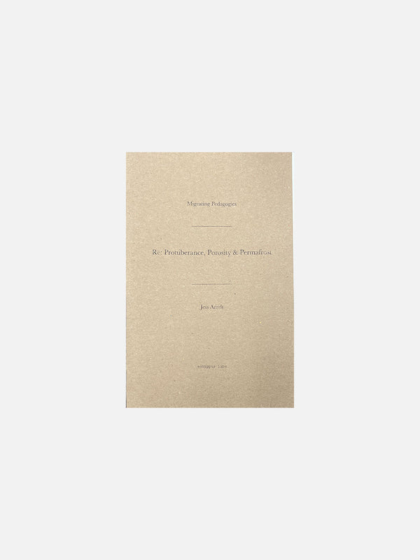 Re: Protuberance, Porosity & Permafrost by Jess Arndt