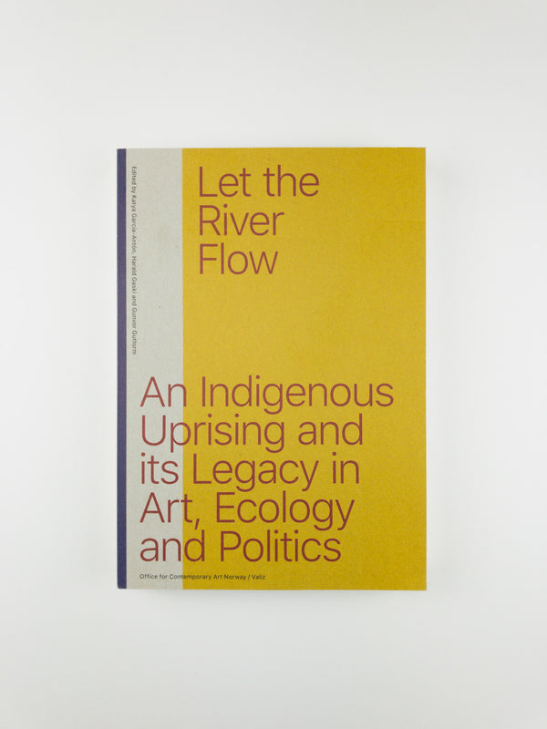 Let the River Flow: An Eco-Indigenous Uprising and Its Legacies in Art and Politics