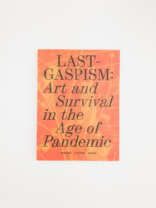 Lastgaspism: Art and Survival in the Age of Pandemic