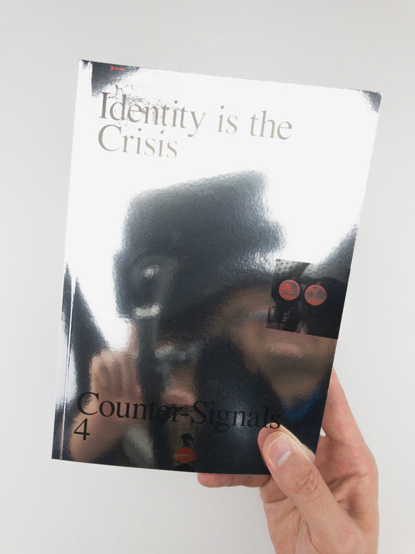 Counter-Signals 4: Identity is the Crisis, Can’t You See?