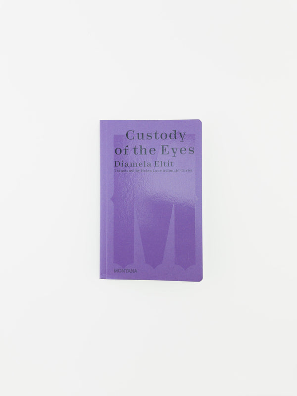 Custody of the Eyes by Diamela Eltit