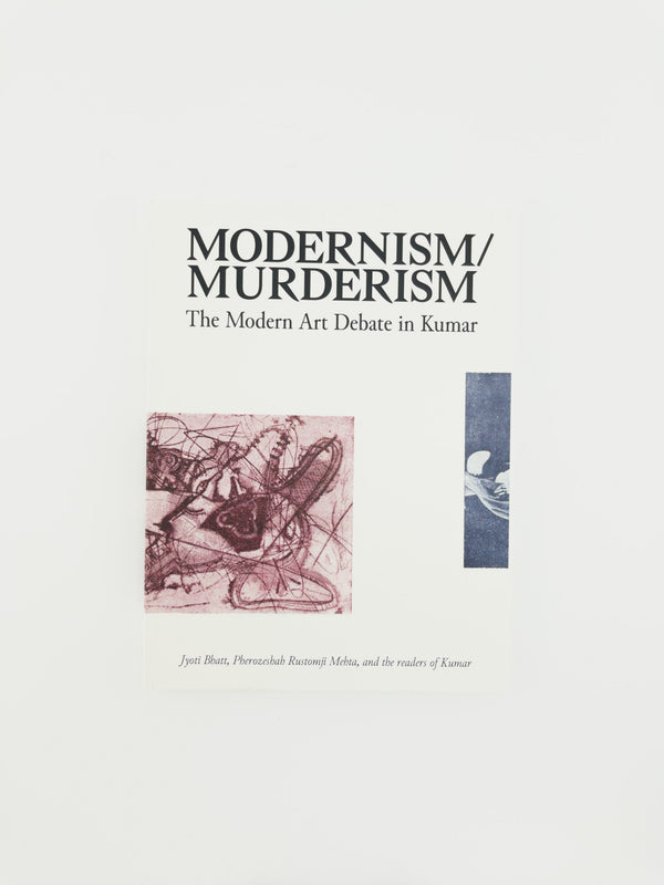 Modernism/Murderism: The Modern Art Debate in Kumar