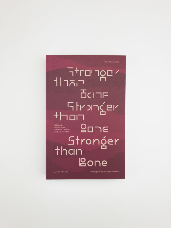 Stronger Than Bone: On Feminism(s)