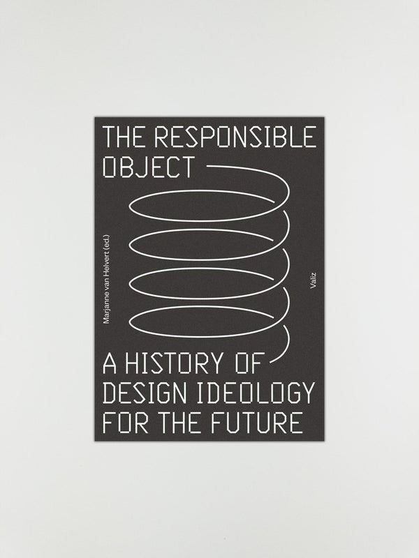 The Responsible Object: A History of Design Ideology for the Future